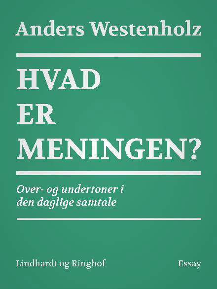 Over- og undertoner i den daglige samtale: Hvad er meningen? Over- og undertoner i den daglige samtale - Anders Westenholz - Bøger - Saga - 9788711798256 - 14. juli 2017