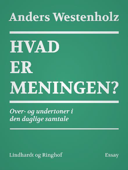 Over- og undertoner i den daglige samtale: Hvad er meningen? Over- og undertoner i den daglige samtale - Anders Westenholz - Bøger - Saga - 9788711798256 - 14. juli 2017