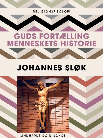 Cover for Johannes Sløk · Guds fortælling: Menneskets historie (Sewn Spine Book) [2. wydanie] (2017)