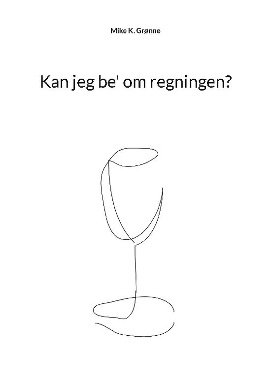 Cover for Mike K. Grønne · Kan jeg be' om regningen? (Paperback Book) [1st edition] (2024)