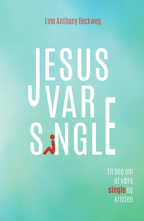 Cover for Line Anthony Reckweg · Jesus var single (Book) [1e uitgave] (2016)