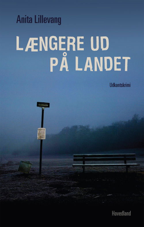 Længere ud på landet - Anita Lillevang - Bøger - Hovedland - 9788770702256 - 8. april 2011