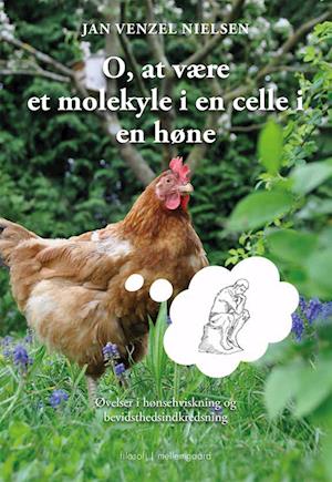 O at være et molekyle i en celle i en høne - Jan Venzel Nielsen - Books - Forlaget mellemgaard - 9788776081256 - April 19, 2023