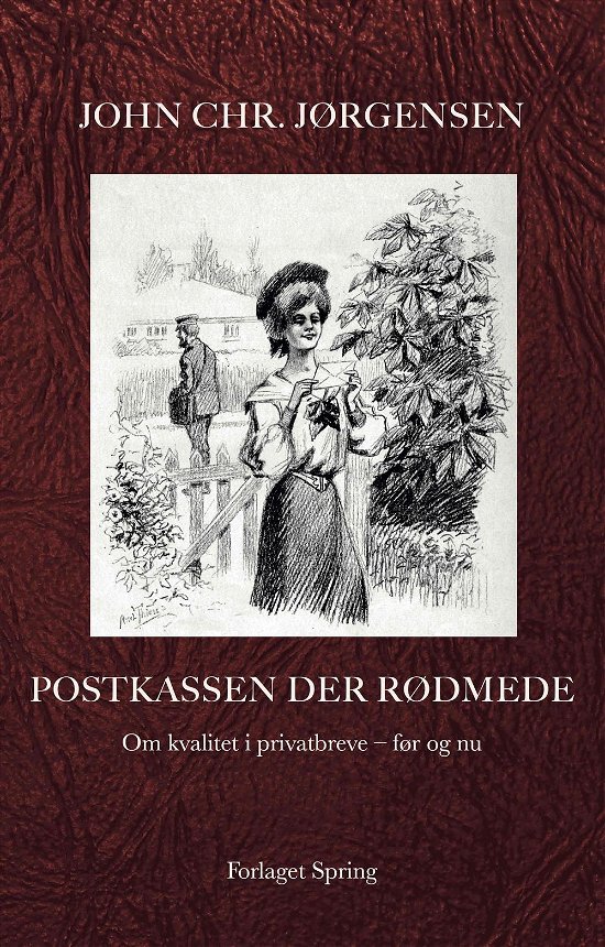 Cover for John Chr. Jørgensen · Postkassen der rødmede. Om kvalitet i privatbreve - før og nu (Hæftet bog) [1. udgave] (2017)