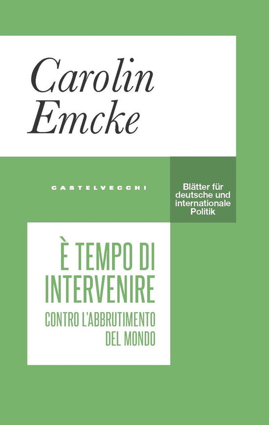 E' Tempo Di Intervenire. Contro L'abbrutimento Del Mondo - Carolin Emcke - Książki -  - 9788832903256 - 