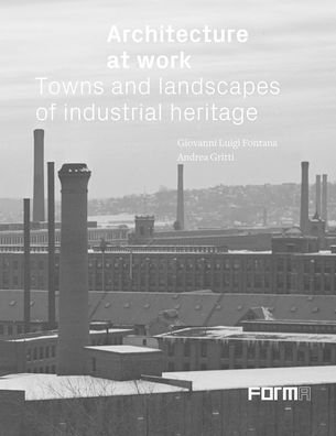 Cover for Architecture at Work: Towns and Landscapes of Industrial Heritage (Gebundenes Buch) (2021)