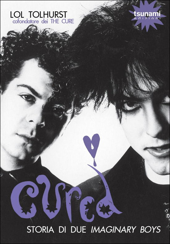 Cover for Lol Tolhurst · Cured. Storia Di Due Imaginary Boys (Book)