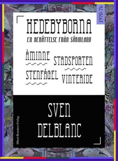 Cover for Sven Delblanc · Hedebysviten: Hedebyborna - Samlingsutgåva. Innehåller: Åminne ; Stenfågel ; Vinteride och Stadsporten (ePUB) (2014)