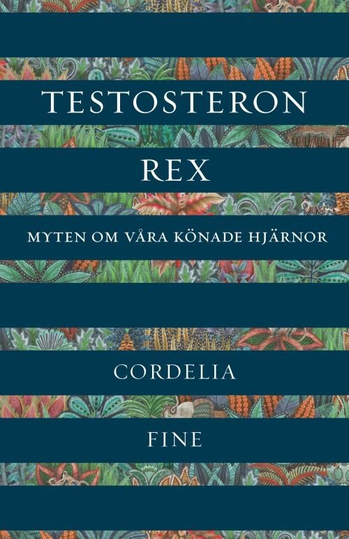 Testosteron rex : myten om våra könade hjärnor - Fine Cordelia - Bøger - Bokförlaget Daidalos - 9789171735256 - 25. januar 2018