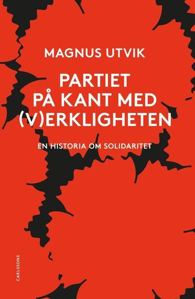 Cover for Utvik Magnus · Partiet på kant med (v)erkligheten : en historia om solidaritet (Gebundesens Buch) (2018)