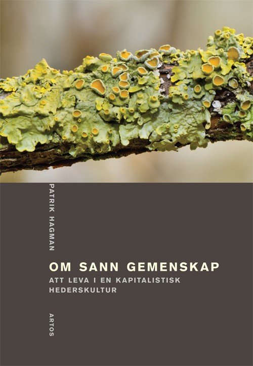 Cover for Hagman Patrik · Om sann gemenskap : att leva i en kapitalistisk hederskultur (Hæftet bog) (2014)