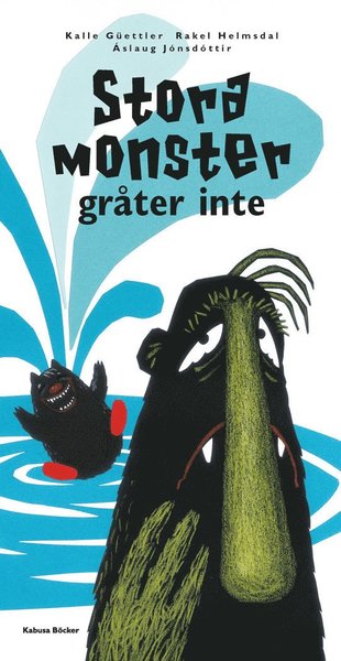 Cover for Kalle Güettler, Rakel Helmsdal, Áslaug Jónsdóttir · Stora monster gråter inte (Hardcover Book) (2015)