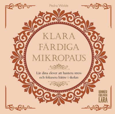 Cover for Pedra Wolde · Klara, färdiga, mikropaus: - Lär dina elever att hantera stress och fokusera bättre i skolan (Paperback Book) [Ned edition] (2021)