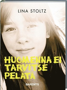 Cover for Lina Stoltz · Huomenna ei tarvitse pelätä (Gebundesens Buch) (2016)