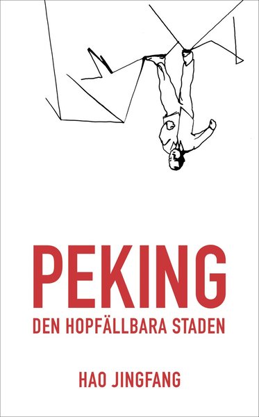 Peking : den hopfällbara staden - Jingfang Hao - Książki - Chin Lit - 9789188227256 - 2018