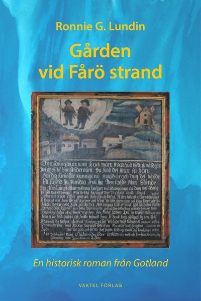 Cover for Ronnie G. Lundin · Gården vid Fårö strand : en historisk roman från Gotland (Map) (2018)