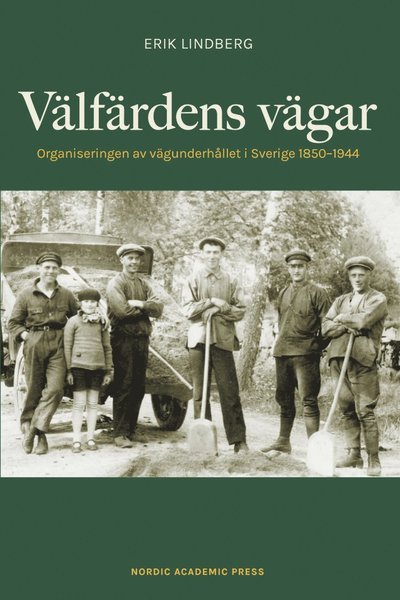 Cover for Erik Lindberg · Välfärdens vägar : organiseringen av vägunderhållet i Sverige 1850-1944 (Gebundesens Buch) (2022)