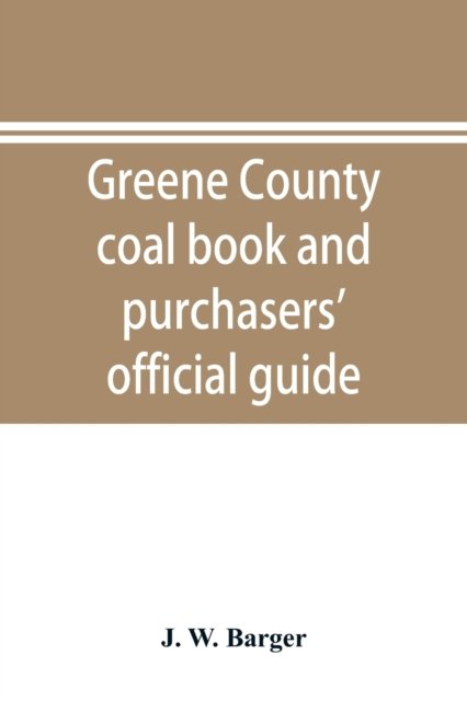 Cover for J W Barger · Greene County coal book and purchasers' official guide (Paperback Bog) (2019)