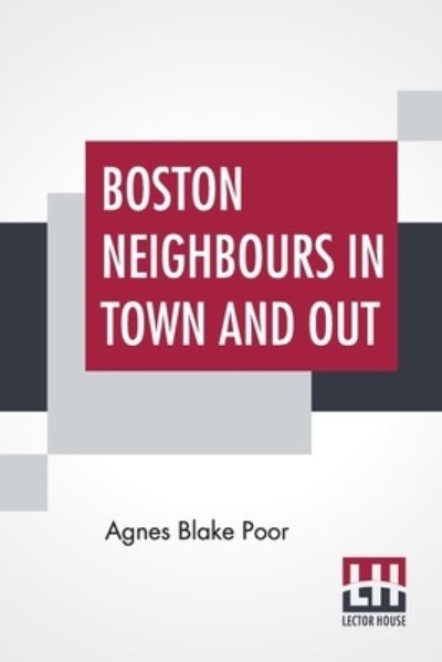 Boston Neighbours In Town And Out - Agnes Blake Poor - Kirjat - Astral International Pvt. Ltd. - 9789354208256 - maanantai 17. tammikuuta 2022