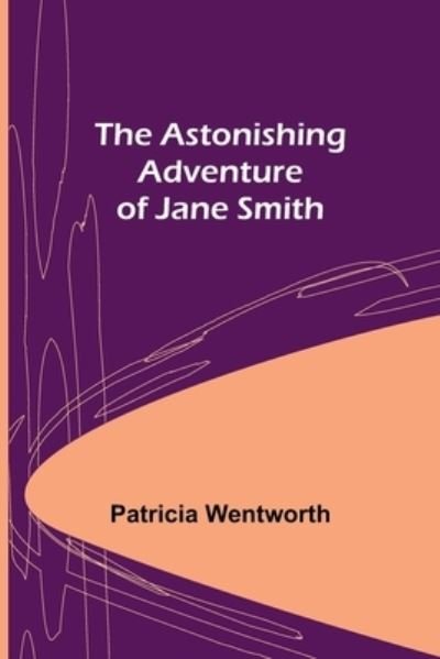 Cover for Patricia Wentworth · The Astonishing Adventure of Jane Smith (Pocketbok) (2022)