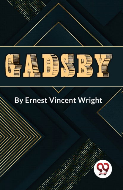 Gadsby a Story of Over 50,000 Words without Using the Letter "E" - Ernest Vincent Wright - Bücher - Double 9 Books LLP - 9789357489256 - 5. Januar 2023