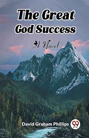 Cover for David Graham Phillips · The Great God SuccessA Novel (Edition2023) (Paperback Book) (2023)