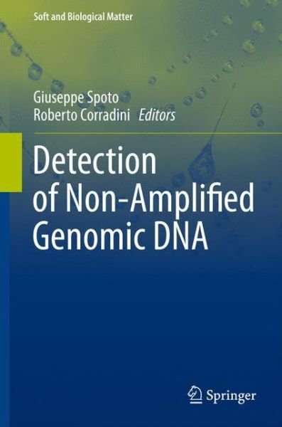 Giuseppe Spoto · Detection of Non-Amplified Genomic DNA - Soft and Biological Matter (Hardcover Book) (2012)