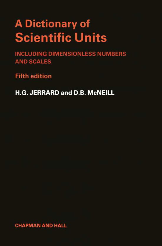 H. G. Jerrard · A Dictionary of Scientific Units: Including dimensionless numbers and scales (Paperback Book) [Softcover reprint of the original 1st ed. 1986 edition] (2011)