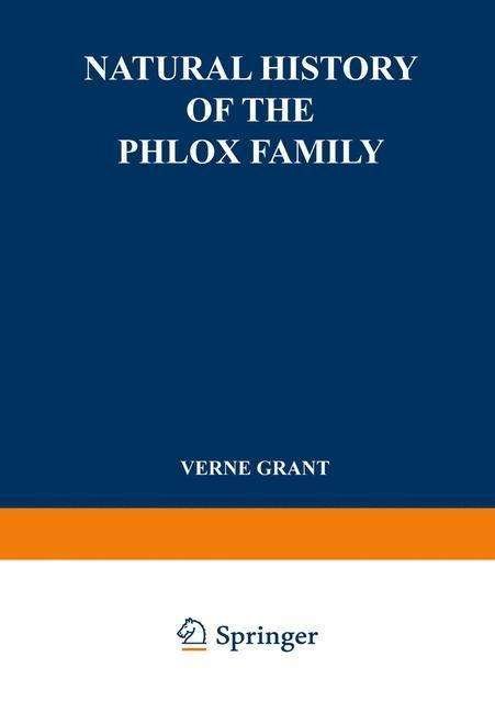 Cover for Verne Grant · Natural History of the Phlox Family: Systematic Botany - International Scholars Forum (Paperback Bog) [Softcover reprint of the original 1st ed. 1959 edition] (1959)