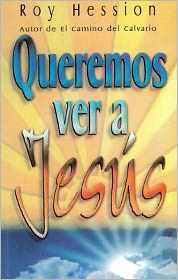 Cover for Roy Hession · Queremos Ver a Jesus = We Want to See Jesus (Paperback Book) [Spanish edition] (2004)