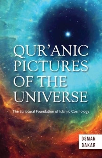 Cover for Osman Bakar · Qur'anic Pictures of the Universe (Taschenbuch) (2018)