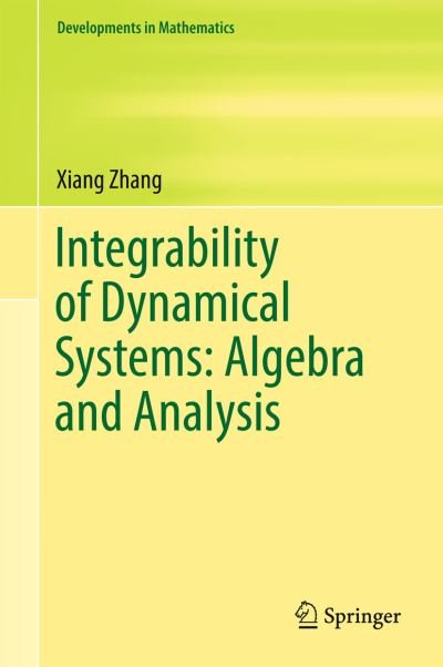Cover for Xiang Zhang · Integrability of Dynamical Systems: Algebra and Analysis - Developments in Mathematics (Inbunden Bok) [1st ed. 2017 edition] (2017)