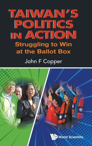 Cover for Copper, John F (Rhodes College, Usa) · Taiwan's Politics In Action: Struggling To Win At The Ballot Box (Innbunden bok) (2020)