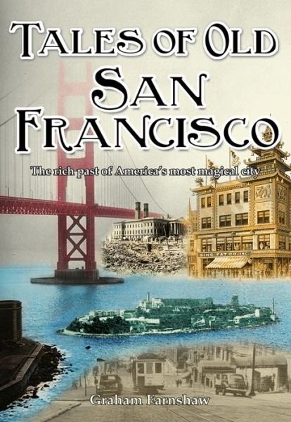 Cover for Graham Earnshaw · Tales of Old San Francisco: The Rich Past of America's Most Magical City (Paperback Book) (2022)