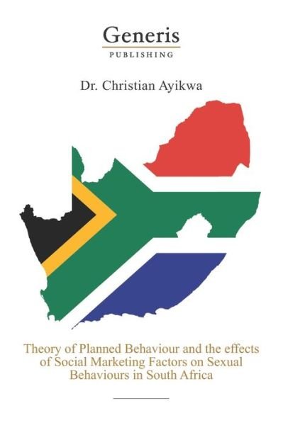 Cover for Lutete Christian Ayikwa · Theory of planned behaviour and the effects of social marketing factors on sexual behaviours in South Africa (Pocketbok) (2020)