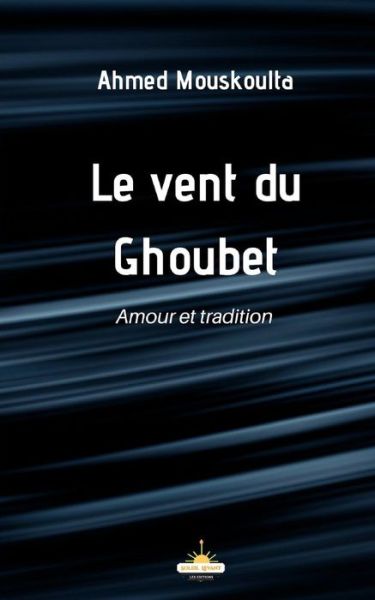 Cover for Ahmed Mouskoulta · Le vent du Ghoubet (Paperback Book) (2019)