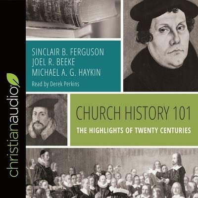 Church History 101 - Joel R Beeke - Muzyka - Christianaudio - 9798200484256 - 29 września 2017