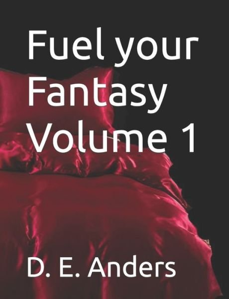 Cover for D E Anders · Fuel your Fantasy Volume 1 (Pocketbok) (2022)