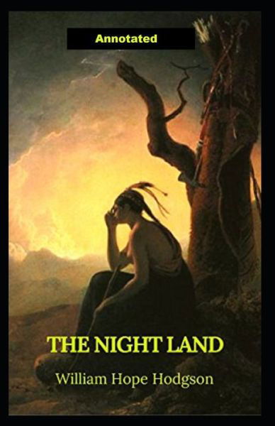 The Night Land - William Hope Hodgson - Bøger - Independently Published - 9798464390256 - 25. august 2021