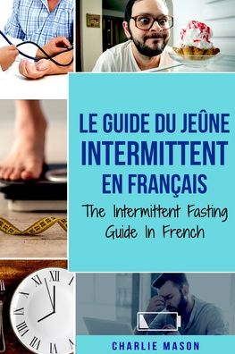 Cover for Charlie Mason · Le Guide Du Jeune Intermittent En Francais/ The Intermittent Fasting Guide In French (Paperback Book) (2020)