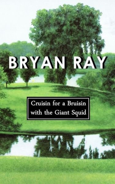 Cover for Bryan Ray · Cruisin for a Bruisin with the Giant Squid (Pocketbok) (2020)