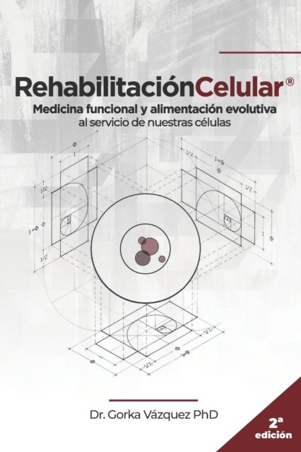 Cover for Vazquez, Gorka, PhD · Rehabilitacion Celular: Medicina funcional y alimentacion evolutiva al servicio de nuestras celulas (Pocketbok) (2021)