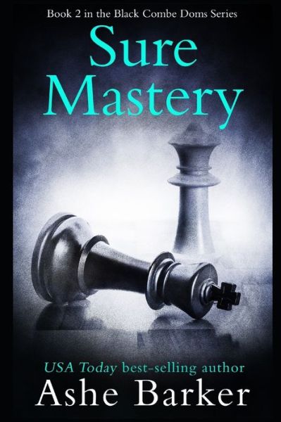 Sure Mastery - Ashe Barker - Książki - Independently Published - 9798604376256 - 9 lutego 2020