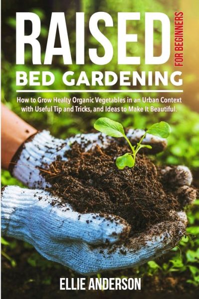 Cover for Ellie Anderson · Raised Bed Gardening for Beginners (Paperback Book) (2020)