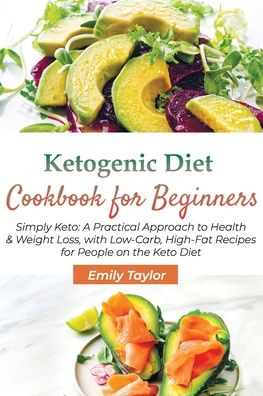 Ketogenic Diet Cookbook for Beginners - Emily Taylor - Książki - Independently Published - 9798646141256 - 18 maja 2020