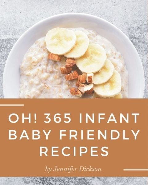 Cover for Jennifer Dickson · Oh! 365 Infant Baby Friendly Recipes (Pocketbok) (2020)