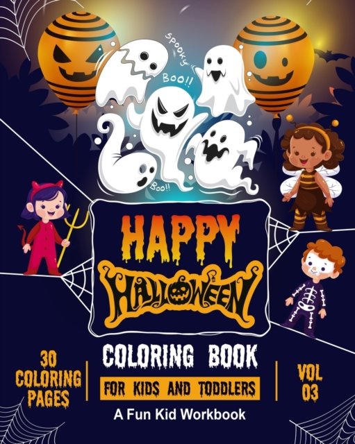 Happy Halloween Coloring Book for Kids and Toddlers A Fun Kid Workbook 30 Coloring Pages Vol 03: Perfect Gift for Children to Express Their Creativity - Xpert Coloring - Bücher - Independently Published - 9798692652256 - 1. Oktober 2020