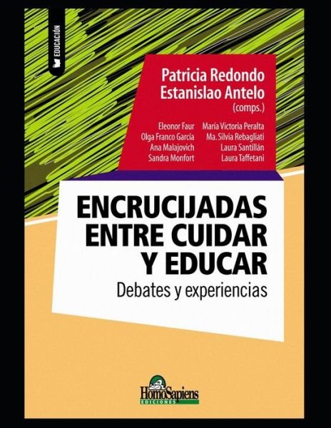 Cover for Estanislao Antelo · Encrucijadas entre cuidar y educar: Deberes y experiencias - Inclusion en la Ninez - Educacion, Trastornos y Adaptacion. (Paperback Bog) (2021)
