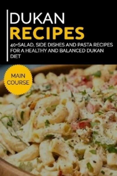 Cover for Njoku Caleb · Dukan Recipes: 40+Salad, Side dishes and pasta recipes for a healthy and balanced Dukan diet (Paperback Book) (2021)