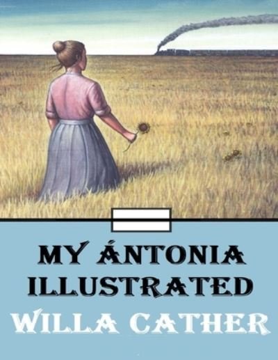 Cover for Willa Cather · My Ántonia Illustrated (Taschenbuch) (2021)